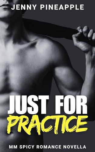 Just for Practice: MM Spicy Romance Novella