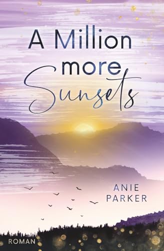 A Million More Sunsets: Liebesroman (Million-More-Reihe, Band 2)