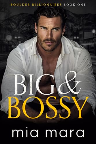 Big & Bossy: Ein Fakebeziehung und CEO-Liebesroman (Boulder Billionaires)