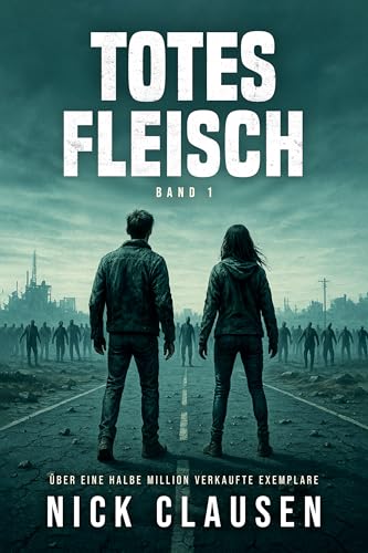 Totes Fleisch 1: Zombie-Apokalypse-Thriller