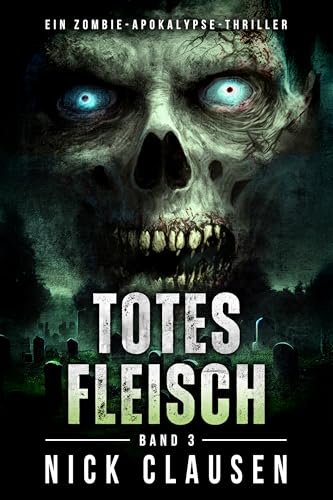 Totes Fleisch 3: Zombie-Apokalypse-Thriller