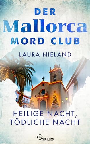 Der Mallorca Mord Club - Heilige Nacht, tödliche Nacht. Weihnachtsfolge: Urlaubskrimi (Mord, Mojito & Meer 8)