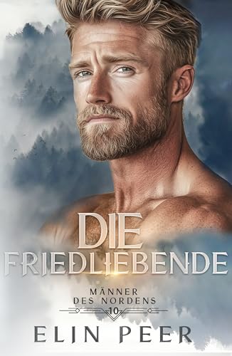 Die Friedliebende: Liebesroman (Männer des Nordens 10)