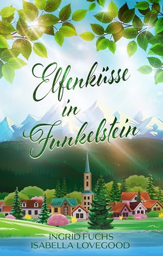 Elfenküsse in Funkelstein: Wohlfühlroman (Funkelküsse 6)