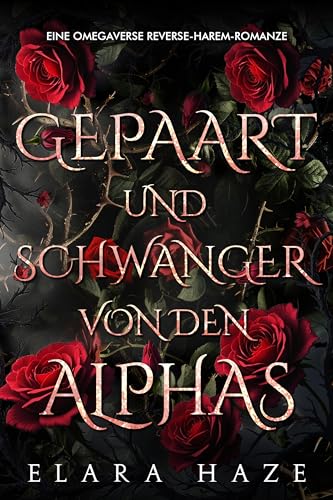 Gepaart und schwanger von den Alphas: Eine Omegaverse Reverse-Harem-Romanze (begattete Omega-Königinnen 5)