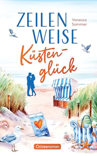 Zeilenweise Küstenglück - Liebesgeschichte - Herzklopfen zwischen Leuchtturm und Möwenruf: Eine wholesome Romance an der Ostseeküste (Liebe an der Ostseeküste)