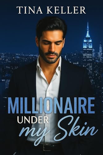 Millionaire under my Skin: Sinnlicher Liebesroman / Enemies to Lovers / Boss Romance / Office Romance (The Millionaire Affairs)