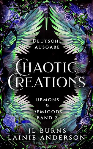 Chaotic Creations: Ein romantischer Fantasyroman (Demons & Demigods Deutsche Ausgabe 2)