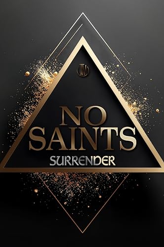 No Saints - Surrender: Dark Romance Stalker x Stalker Antihero Psychothriller