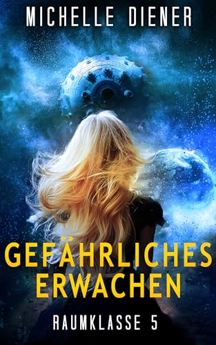 Gefährliches Erwachen: Raumklasse 5 Serie - Buch 1