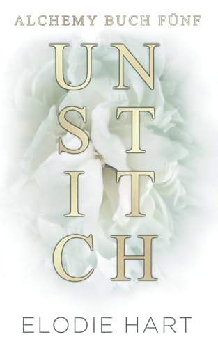 Unstitch (Deutsche Ausgabe) (Alchemy (Deutsche Ausgabe))