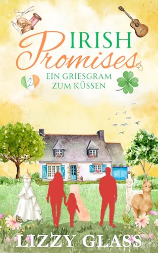 Irish Promises: Ein Griesgram zum Küssen (Liebesroman) (Irish Love 2)