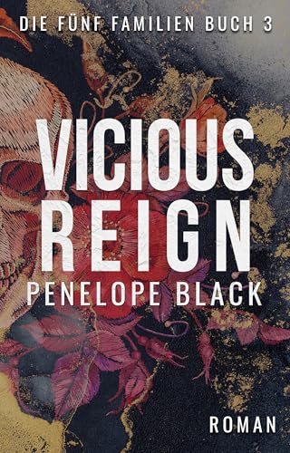 Vicious Reign: Eine Italian-Mafia-Romanze (Die fünf Familien 3)
