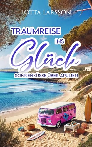 Traumreise ins Glück - Sonnenküsse in Apulien: Eine Liebe die nach Meer duftet