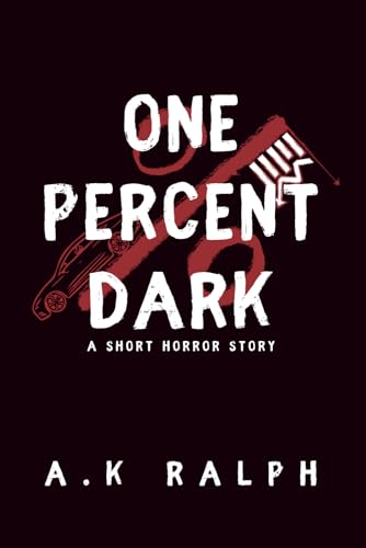 One Percent Dark: A Short Horror Story (A House of Splinters)