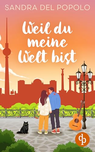 Weil du meine Welt bist | Ein Liebesroman über große Gefühle und den Klang der Liebe: Wer schreibt ihr die berührenden Liebeslieder?