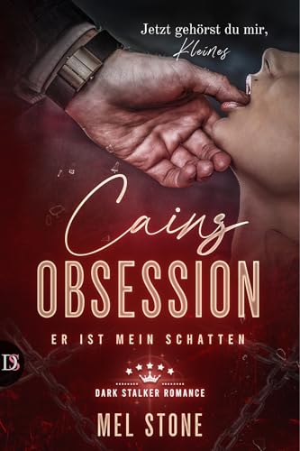 Cains Obsession - Er ist mein Schatten: Dark Stalker Romance