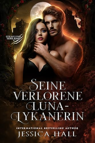 Seine verlorene Luna-Lykanerin: Luna-Lykanerin-Serie (Werwolf Liebe Dunkel Fantasy)