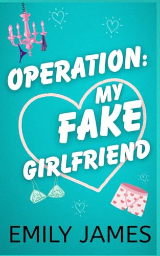 Operation: my Fake Girlfriend: Eine Milliardärs-Romanze mit Fake-Dating und Wohlfühlfaktor (Love in Short serie - Deutsche Ausgabe, Band 1)