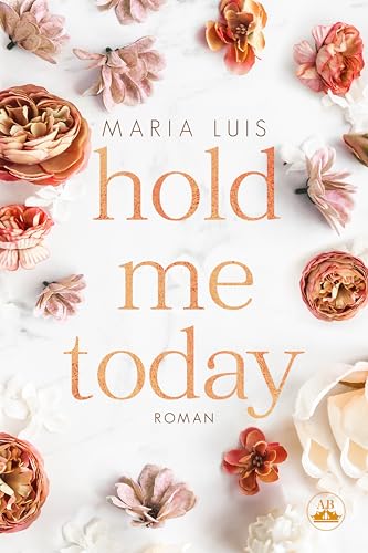 Hold Me Today: Ein Fake-Dating-Liebesroman (Put A Ring On It 1)