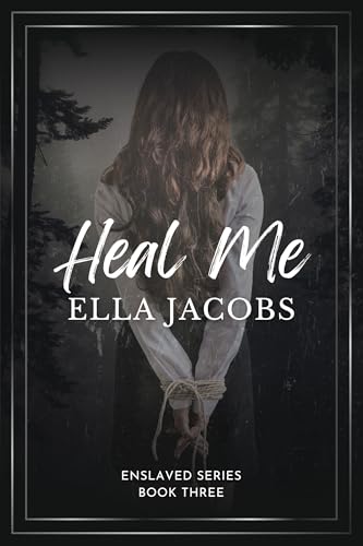 Heal Me: Dark captive romance (Enslaved Series Book 3)