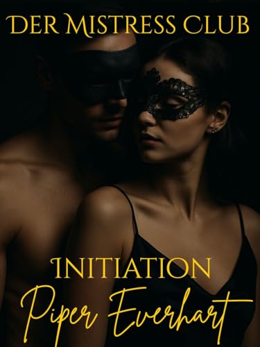Der Mistress Club: Initiation: Kapitulation ist die erste Lektion (Buch 1)