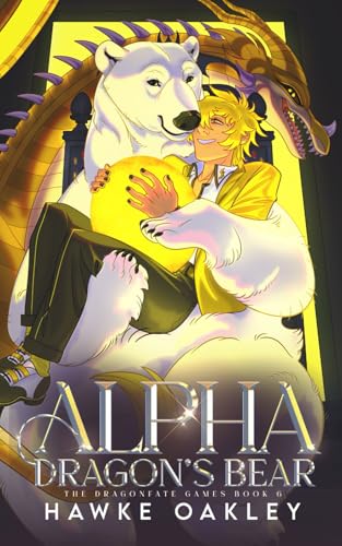 Alpha Dragon's Bear (The Dragonfate Games, Band 6)