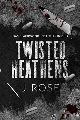 Twisted Heathens: Eine dunkle Why-Choose-Liebesgeschichte (Blackwood-Institut 1)