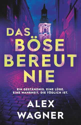 Das Böse bereut nie: Ein Geständnis. Eine Lüge. Eine Wahrheit, die tödlich ist. (Westerholt & Storm Thriller, Band 4)