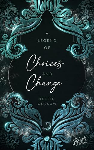 A Legend of Choices & Change (Chained-Fates-Reihe 3)