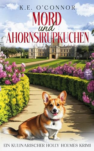 Mord und Ahornsirupkuchen (Ein Kulinarischer Holly Holmes Krimi 8)