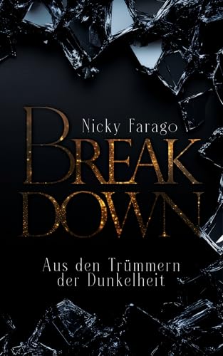 Break Down: Aus den Trümmern der Dunkelheit