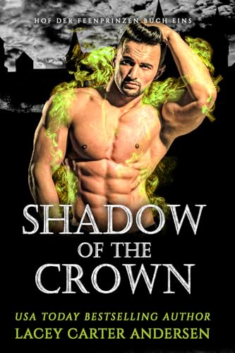 Shadow of the Crown: Eine Fantasy-Reverse-Harem-Romanze (Hof der Feenprinzen 1)