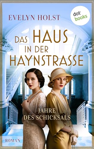 Das Haus in der Haynstraße - Jahre des Schicksals: Roman. Band 2 der großen Haynstraßen-Saga | Geheimnisse, Verrat und Liebe in dunklen Zeiten (Die Haynstraßen-Saga)