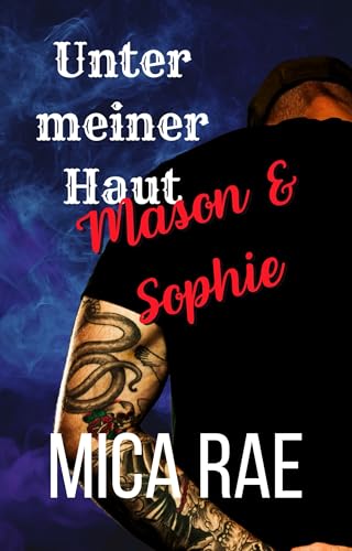 Unter meiner Haut Mason & Sophie (Sin & Ink Tattoo Shop (German Editions) 4)