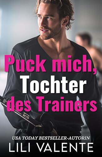 Puck mich, Tochter des Trainers (Liebe und Eishockey 8)