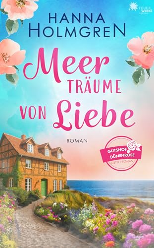 Meerträume von Liebe (Gutshof Dünenrose: Ostsee - Roman 1)