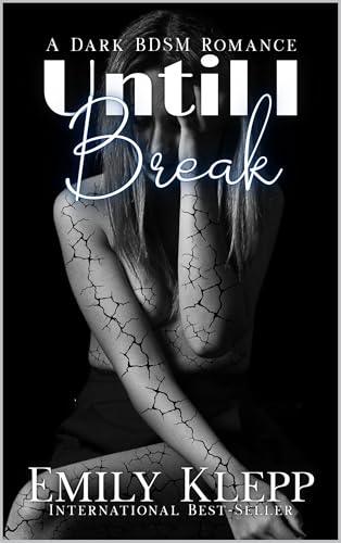 Until I Break: A Dark BDSM Romance