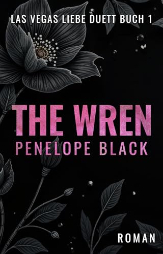The Wren: Eine Dark Mafia Romance (Las Vegas Liebe Duett 1)
