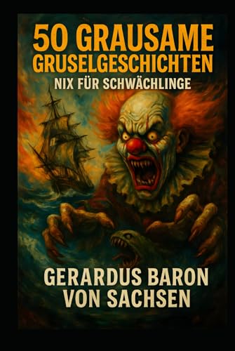 50 Grausame Gruselgeschichten: Nix für Schwächlinge