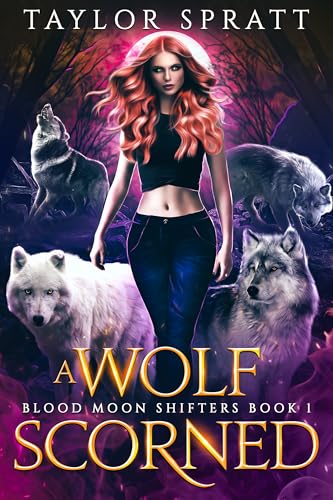 A Wolf Scorned : DIE ZURÜCKGEWIESENE SCHICKSALSGEFÄHRTIN EINE WERWOLFROMANZE (BLUTMOND-SHIFTER BUCH 1)