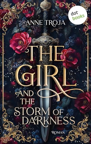 The Girl and the Storm of Darkness: Roman. Swords and Magic 1 | Düster & fesselnd: Eine epische Slow-Burn-Romantasy mit ungewöhnlicher Heldin