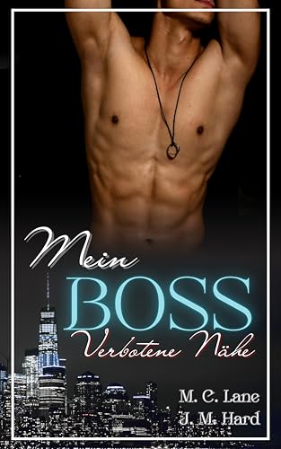 Mein Boss – verbotene Nähe: ein spicy Boss-Liebesroman: prickelnd erotische Novelle über eine verbotene Leidenschaft, ab 18