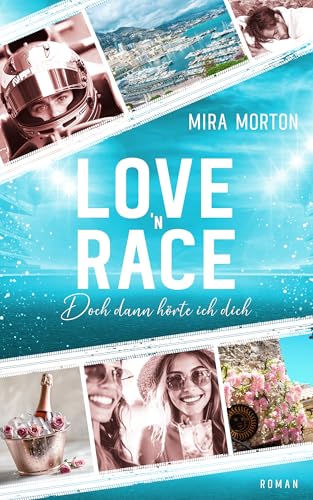 Love 'n Race - Doch dann hörte ich dich: Spicy Rennfahrer Romance (Racing Hearts Series - Ein Rennfahrer zum Verlieben)