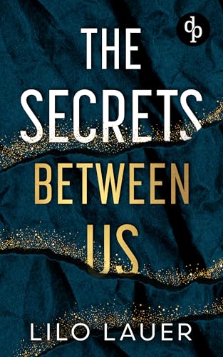 The Secrets Between Us | Spicy Enemies to Lovers Romantic Suspense: Er ist alles, wovor sie sich schützen wollte – und alles, wonach sie sich sehnt
