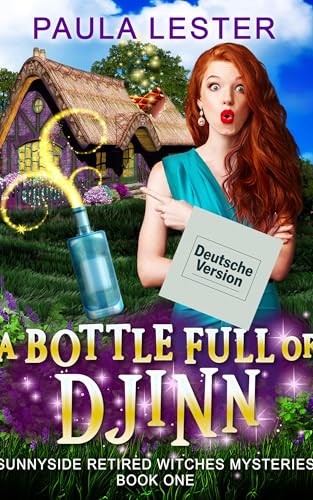A Bottle Full of Djinn: Deutsche Version (Sunnyside: Geheimnisse der Hexen im Ruhestand 1)