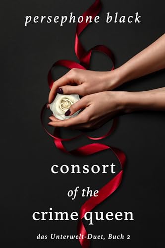 Consort of the Crime Queen (das Unterwelt-Duet 2)