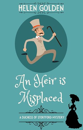 An Heir is Misplaced (A Duchess of Stortford Mystery): A Victorian whodunnit with a hint of humour (The Duchess of Stortford Mysteries Book 1)