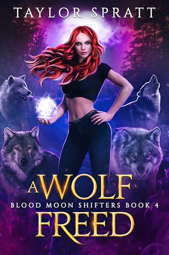 A Wolf Freed: DIE ZURÜCKGEWIESENE SCHICKSALSGEFÄHRTIN EINE WERWOLFROMANZE (BLUTMOND-SHIFTER BUCH 4)