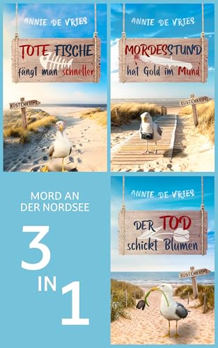 Tote Fische fängt man schneller, Mordesstund hat Gold im Mund & Der Tod schickt Blumen: Drei Mord an der Nordsee-Krimis in einem Band (Mord an der Nordsee-Reihe)